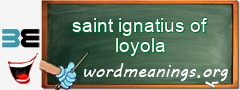 WordMeaning blackboard for saint ignatius of loyola
